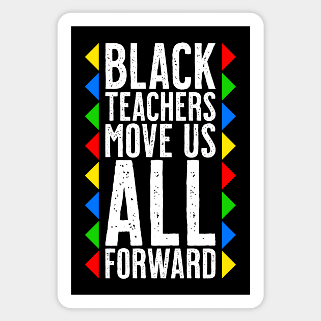 Black Teachers Move Us All Forward - Black History Month Sticker by tommartinart